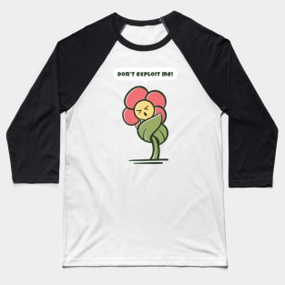 Don't Exploit Me! Baseball T-Shirt